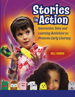 Stories in Action: Interactive Tales and Learning Activities to Promote Early Literacy,New