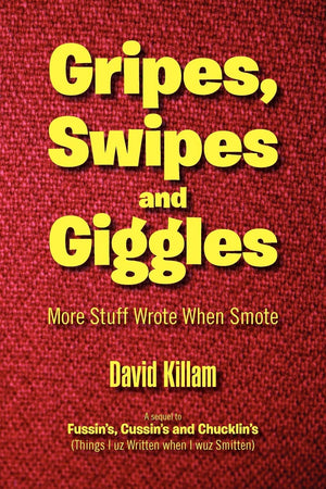 Gripes, Swipes And Giggles: More Stuff Wrote When Smote,Used