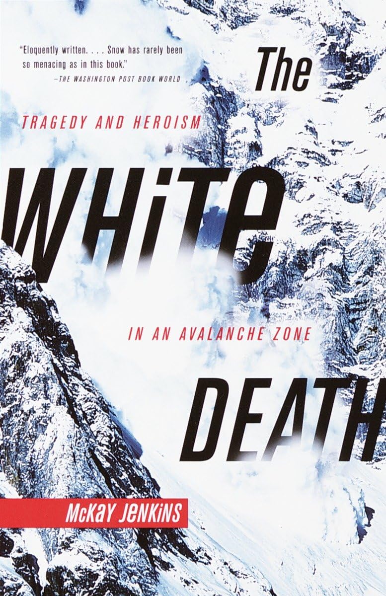 The White Death: Tragedy and Heroism in an Avalanche Zone,New