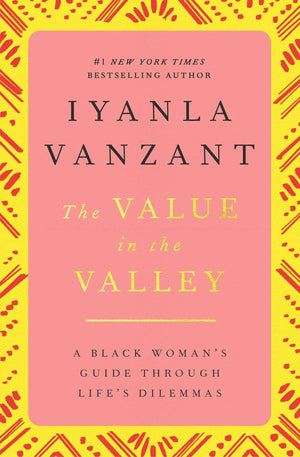 The Value In The Valley: A Black Woman'S Guide Through Life'S Dilemmas