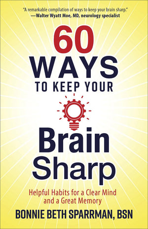 60 Ways to Keep Your Brain Sharp: Helpful Habits for a Clear Mind and a Great Memory,Used