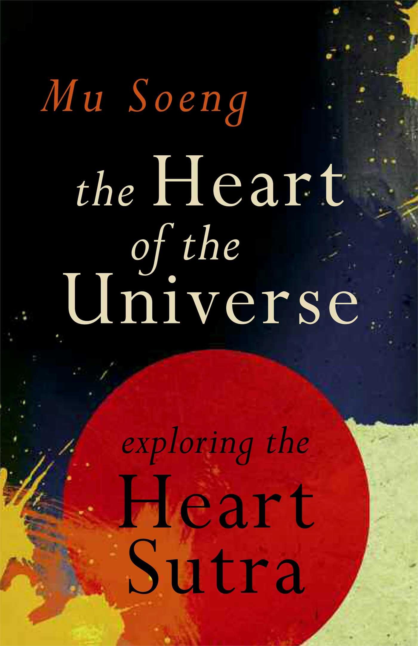 The Heart Of The Universe: Exploring The Heart Sutra,Used