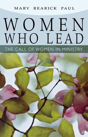 Women Who Lead: The Call of Women in Ministry,Used