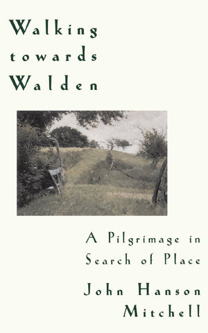 Walking Towards Walden: A Pilgrimage in Search of Place,Used
