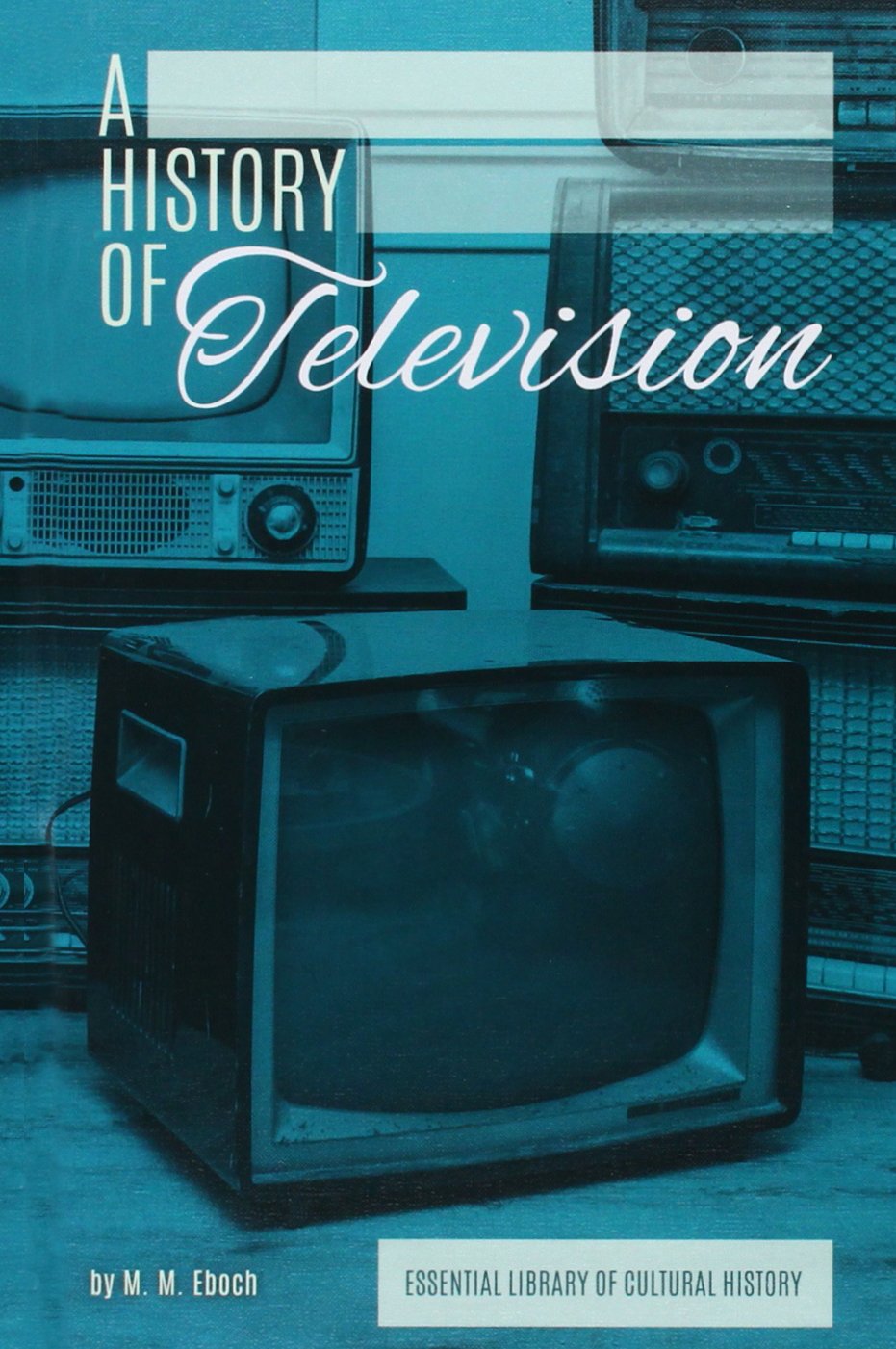 A History of Television (Essential Library of Cultural History),Used