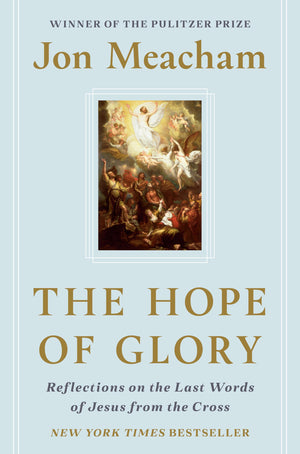 The Hope of Glory: Reflections on the Last Words of Jesus from the Cross,Used