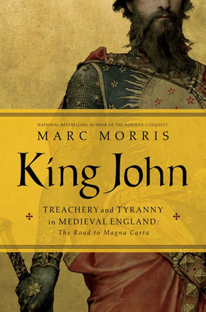 King John: Treachery and Tyranny in Medieval England: The Road to Magna Carta,Used