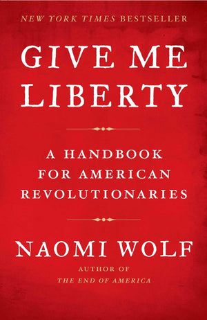 Give Me Liberty: A Handbook for American Revolutionaries,Used