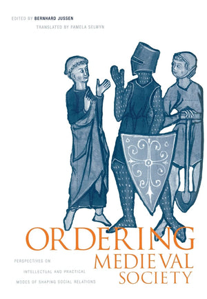 Ordering Medieval Society: Perspectives on Intellectual and Practical Modes of Shaping Social Relations (The Middle Ages Series),Used