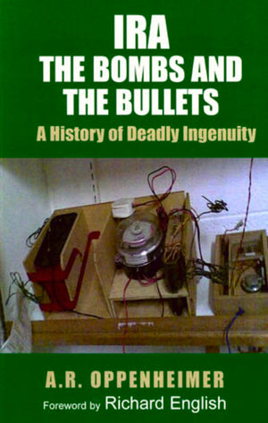 IRA: The Bombs and the Bullets: A History of Deadly Ingenuity,Used