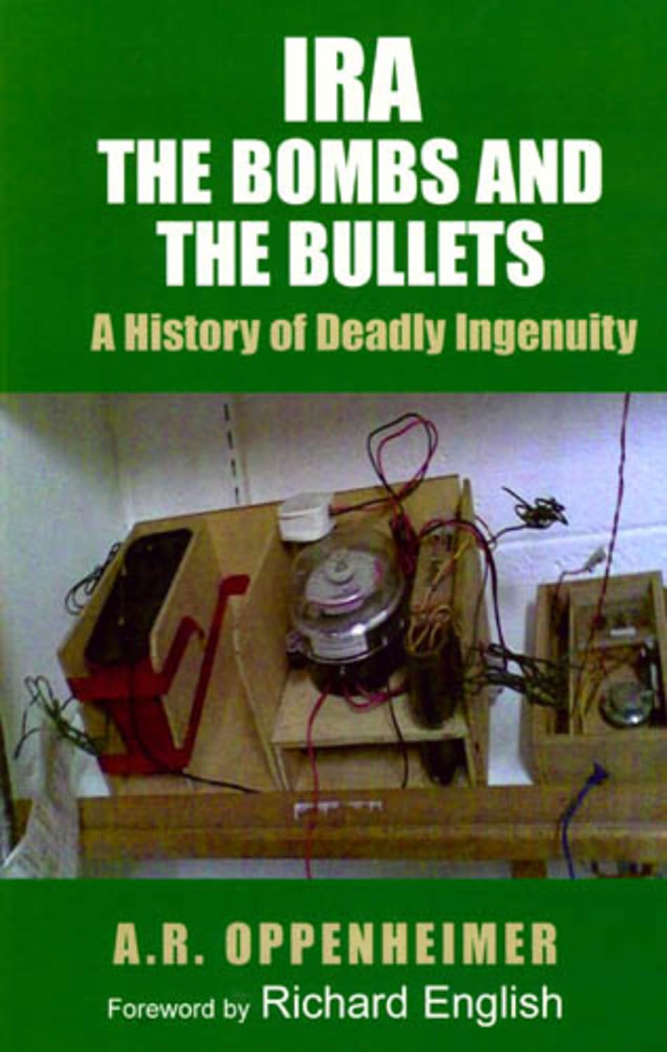 IRA: The Bombs and the Bullets: A History of Deadly Ingenuity,Used