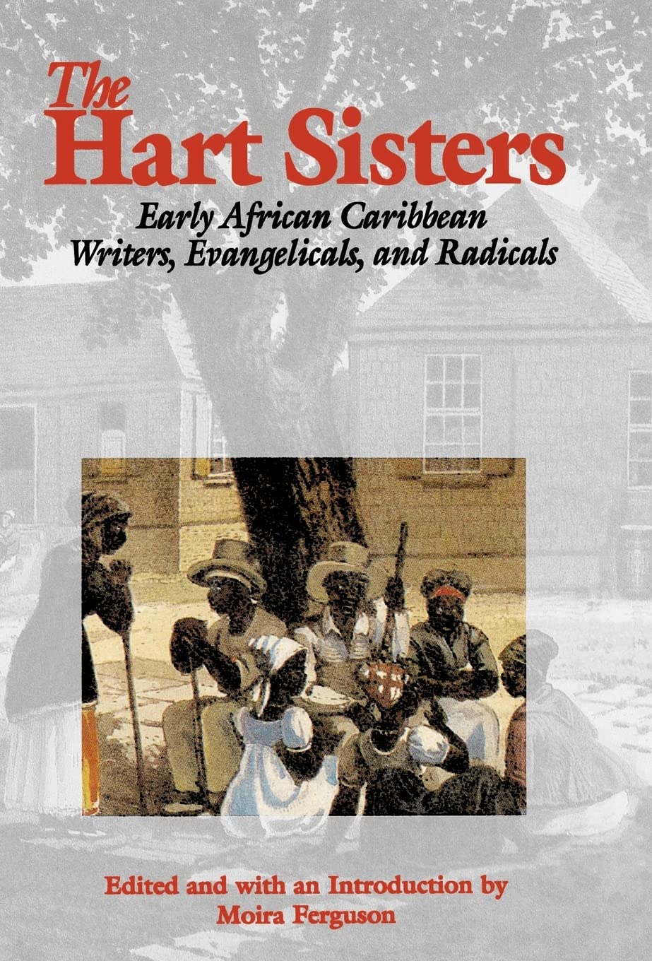 The Hart Sisters: Early African Caribbean Writers, Evangelicals, and Radicals,Used
