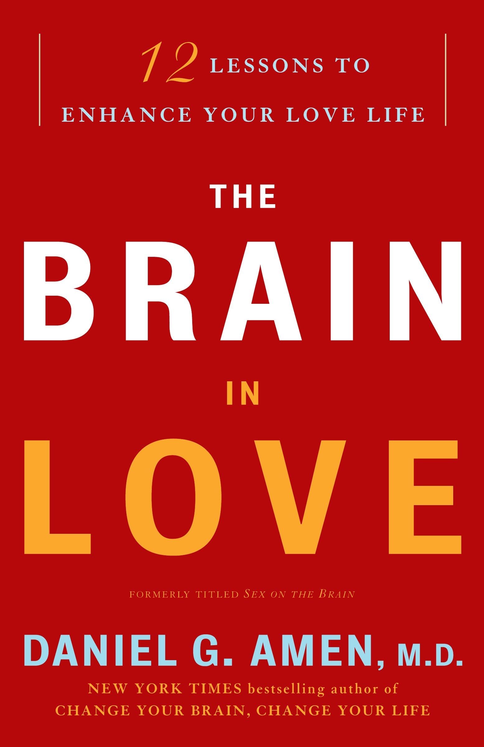 The Brain in Love: 12 Lessons to Enhance Your Love Life,Used