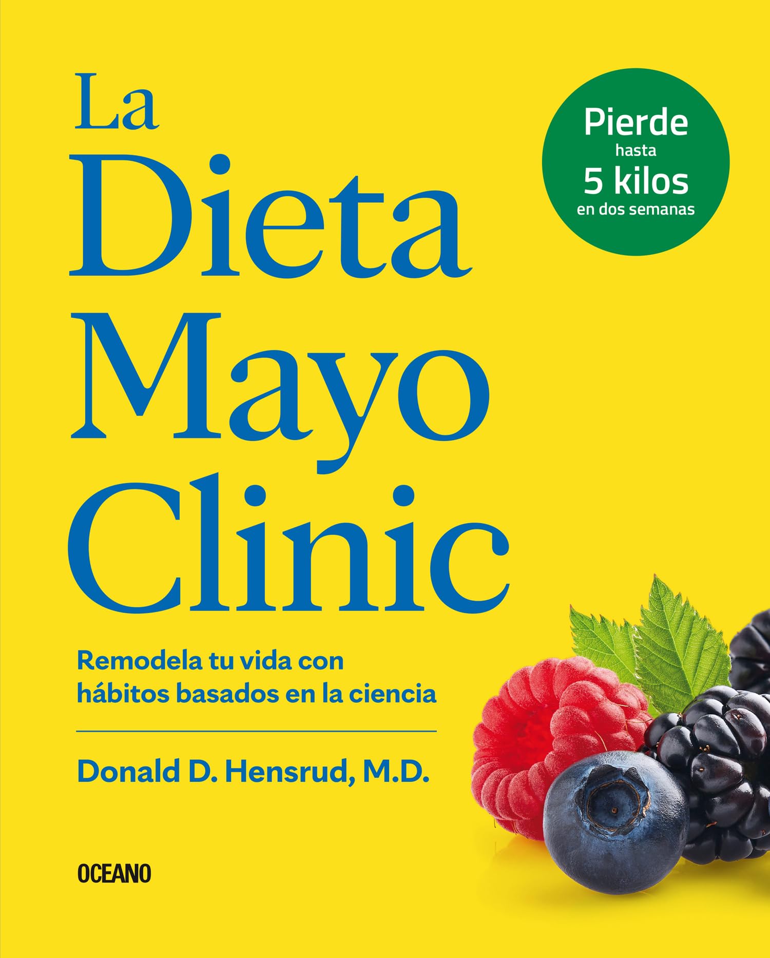 La Dieta Mayo Clinic: Remodela tu vida con hbitos basados en la ciencia (Spanish Edition),New