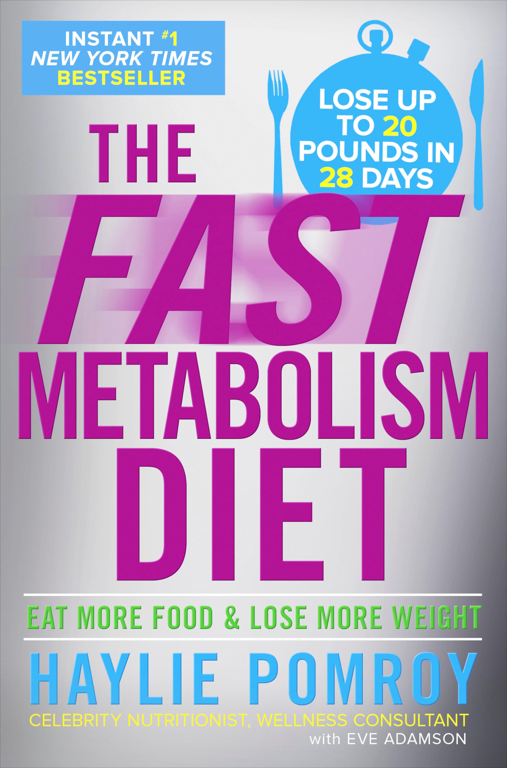 The Fast Metabolism Diet: Eat More Food And Lose More Weight,New