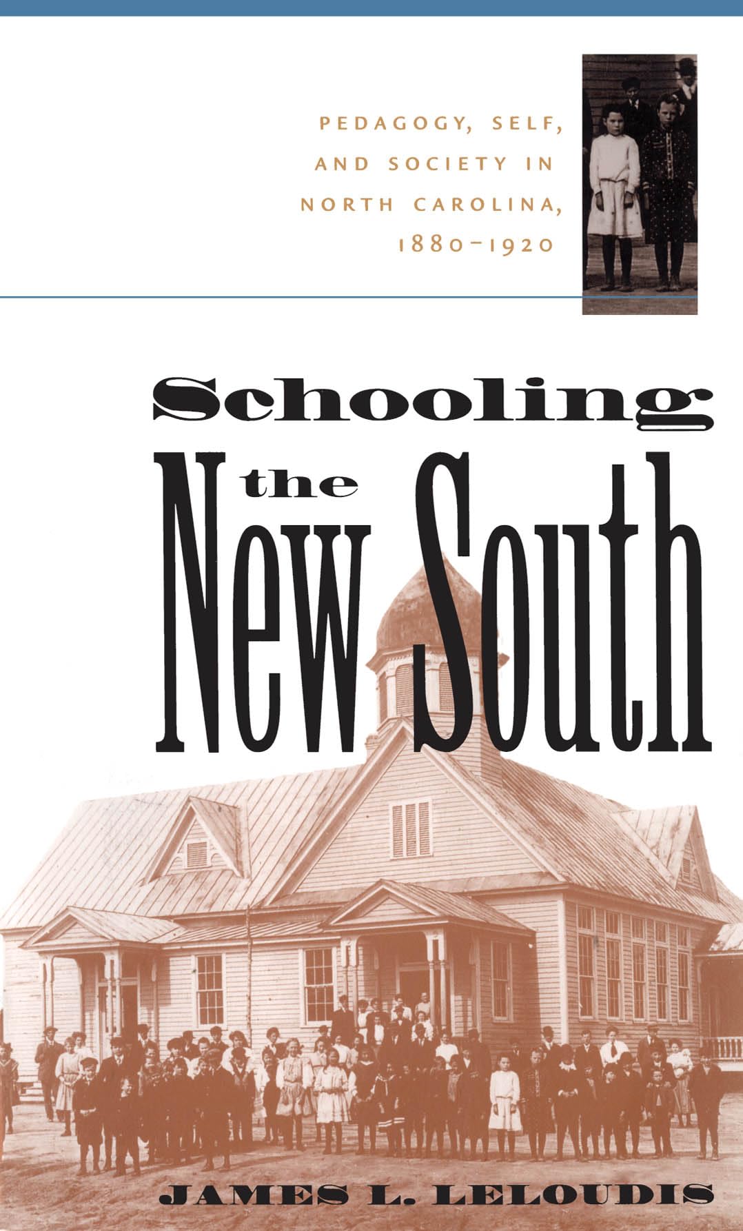 Schooling The New South: Pedagogy, Self, And Society In North Carolina (Fred W. Morrison Series In Southern Studies),New