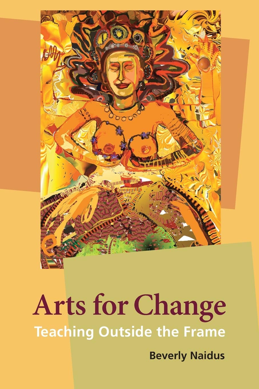 Arts for Change: Teaching Outside the Frame,New