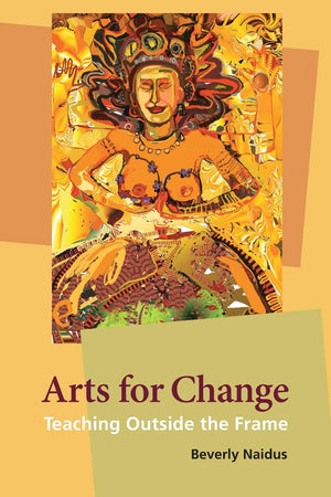 Arts for Change: Teaching Outside the Frame,Used