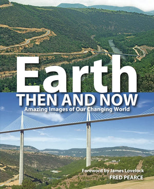 Earth Then And Now: Amazing Images Of Our Changing World,Used