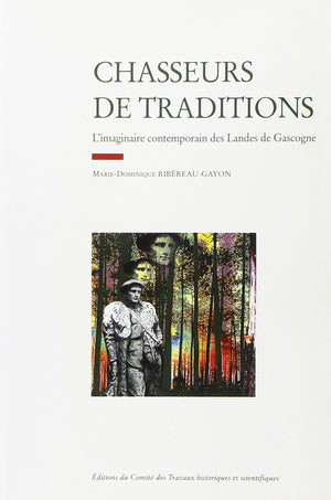 Chasseurs de traditions  L'imaginaire contemporain des Landes Gascogne,Used