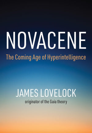 Novacene: The Coming Age Of Hyperintelligence (Mit Press),New