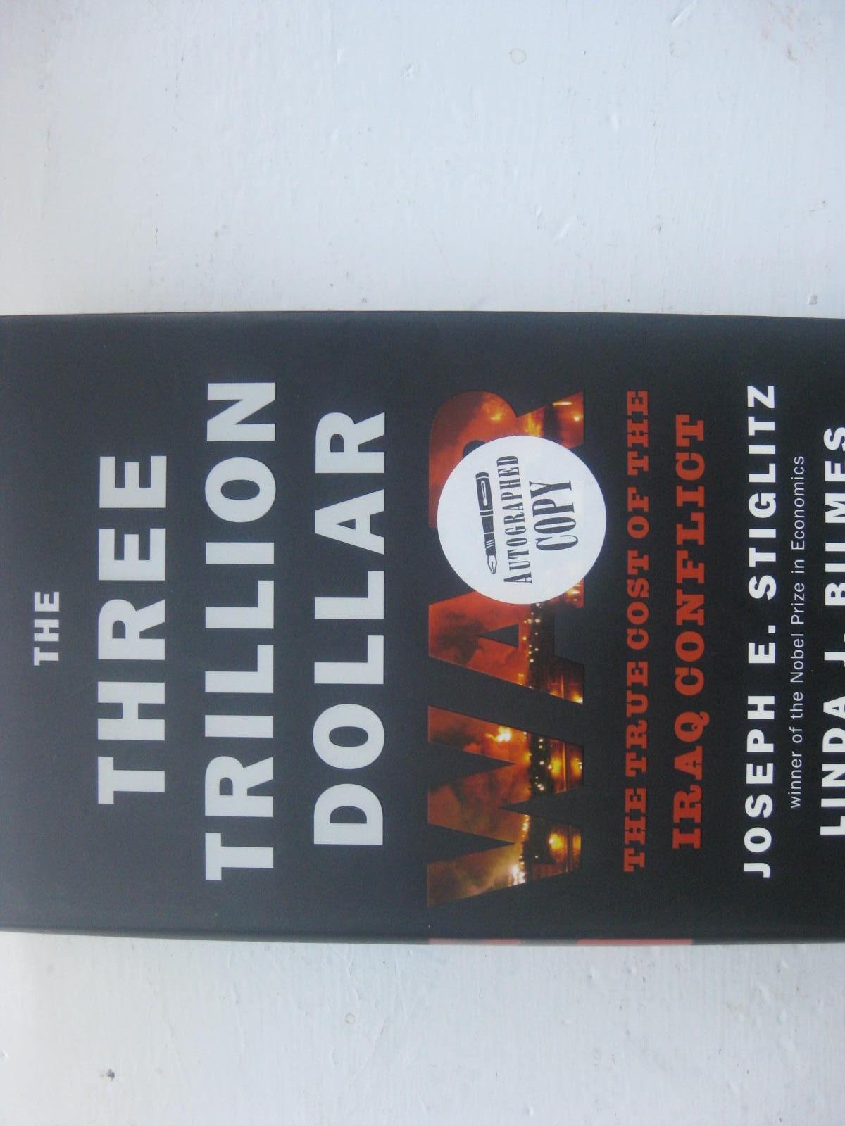 The Three Trillion Dollar War: The True Cost Of The Iraq Conflict-used