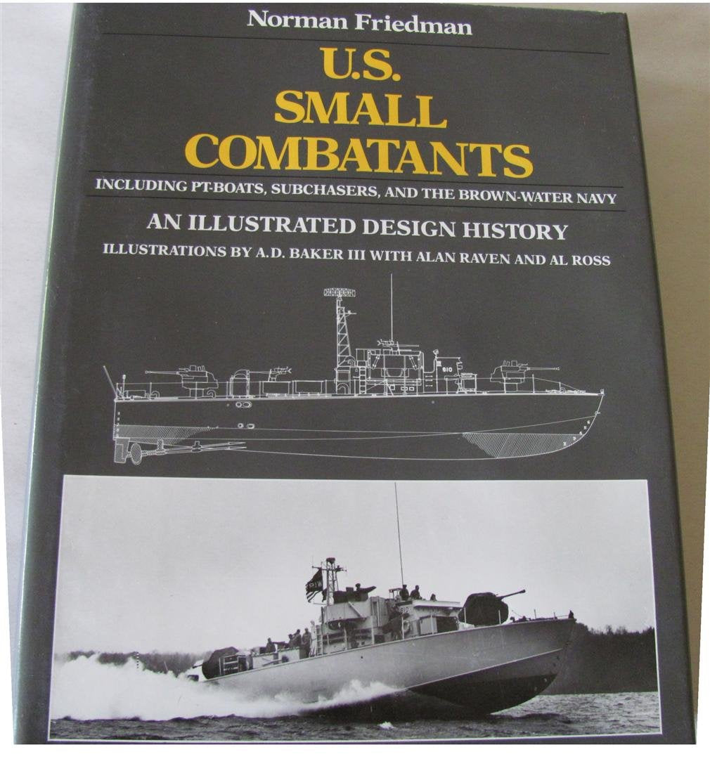 U.S. Small Combatants, Including PT Boats, Subchasers, and the BrownWater Navy: An Illustrated Design History,Used