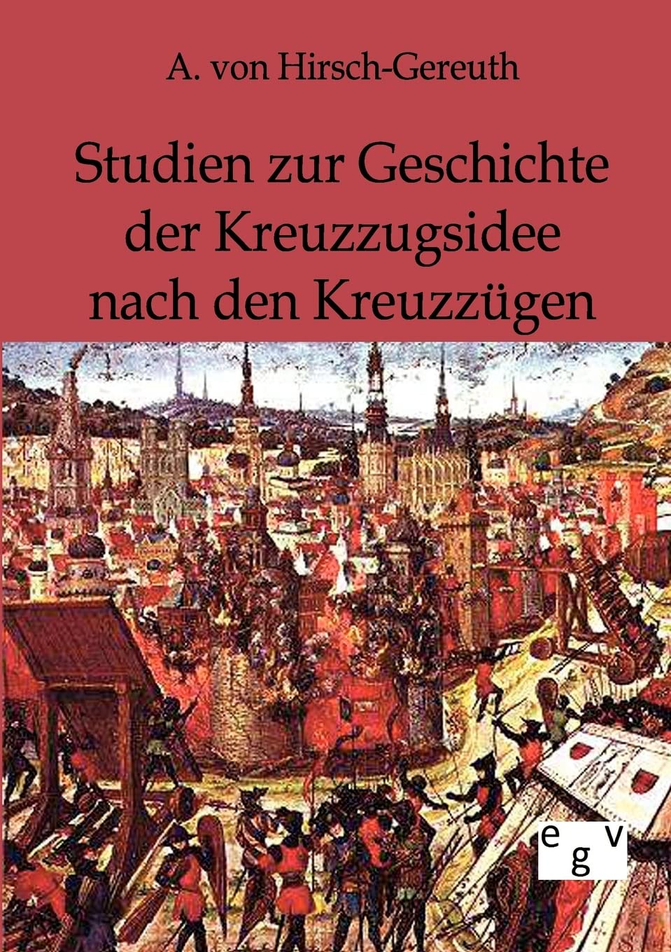 Studien zur Geschichte der Kreuzzugsidee nach den Kreuzzgen (German Edition),Used