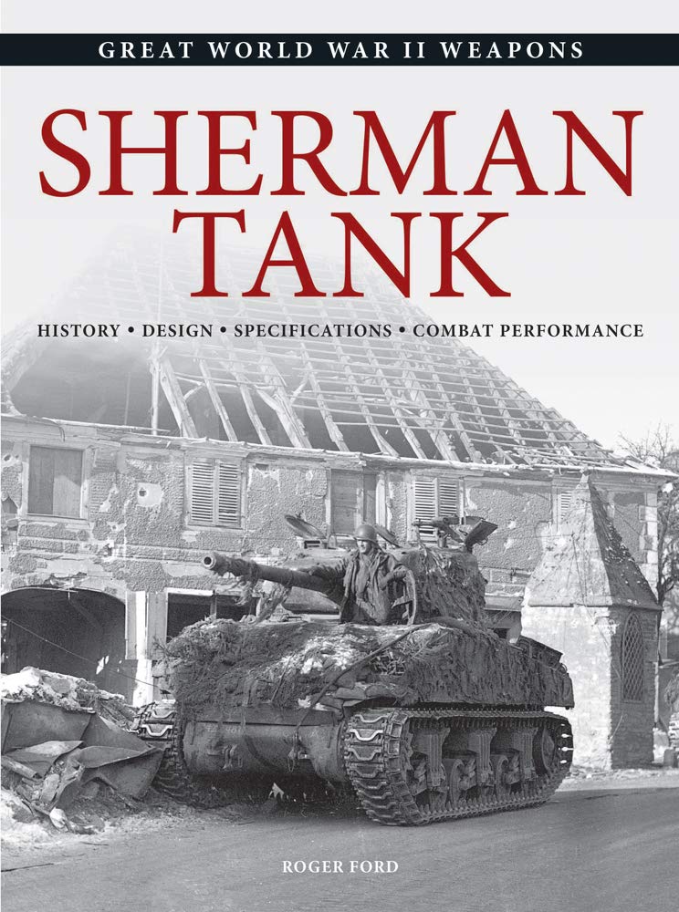 Sherman Tank (Great World War Ii Weapons)