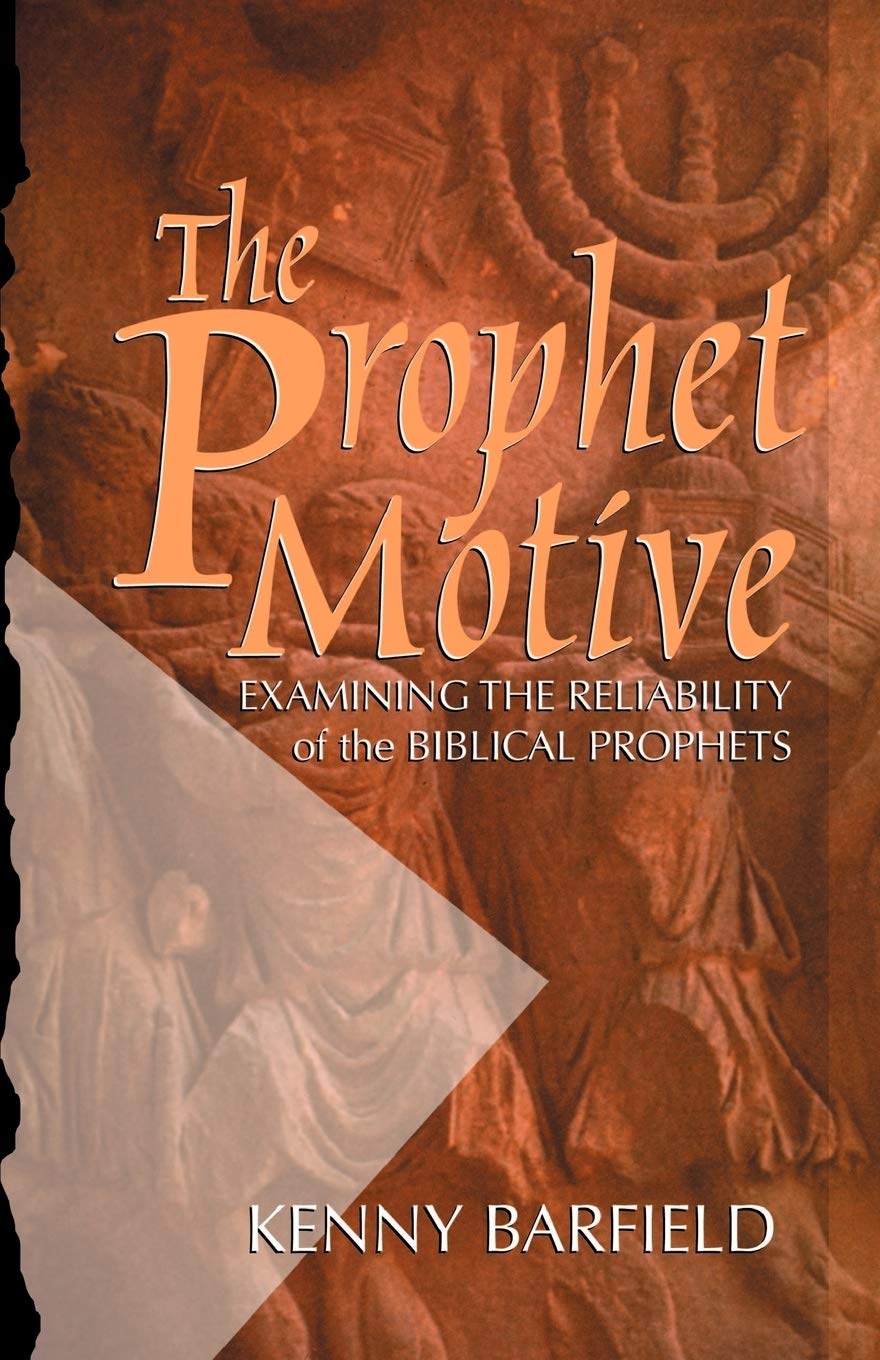The Prophet Motive: Examining the Reliability of the Biblical Prophets,Used