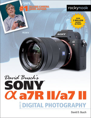 David Buschs Sony Alpha a7R II/a7 II Guide to Digital Photography (The David Busch Camera Guide Series),Used
