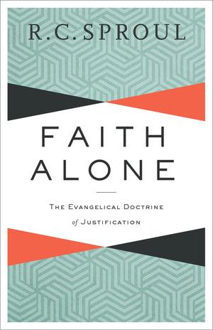 Faith Alone: The Evangelical Doctrine Of Justification
