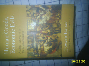 Human Goods, Economic Evils: A Moral Approach To The Dismal Science (Culture Of Enterprise),Used