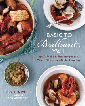 Basic to Brilliant, Y'all: 150 Refined Southern Recipes and Ways to Dress Them Up for Company [A Cookbook],Used