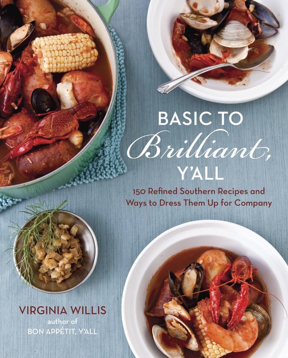 Basic to Brilliant, Y'all: 150 Refined Southern Recipes and Ways to Dress Them Up for Company [A Cookbook],Used