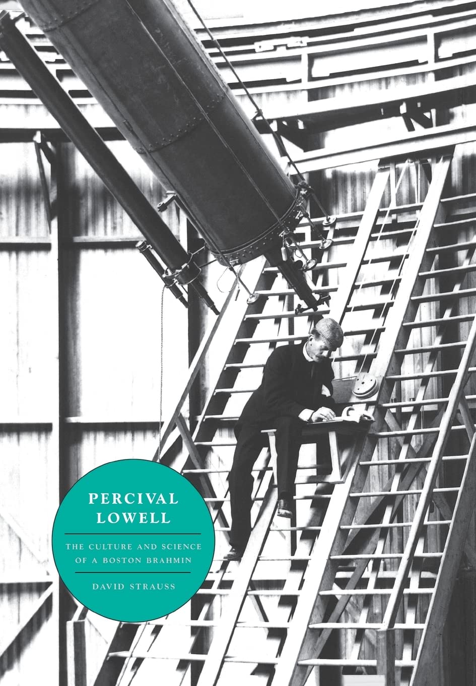 Percival Lowell: The Culture and Science of a Boston Brahmin,Used