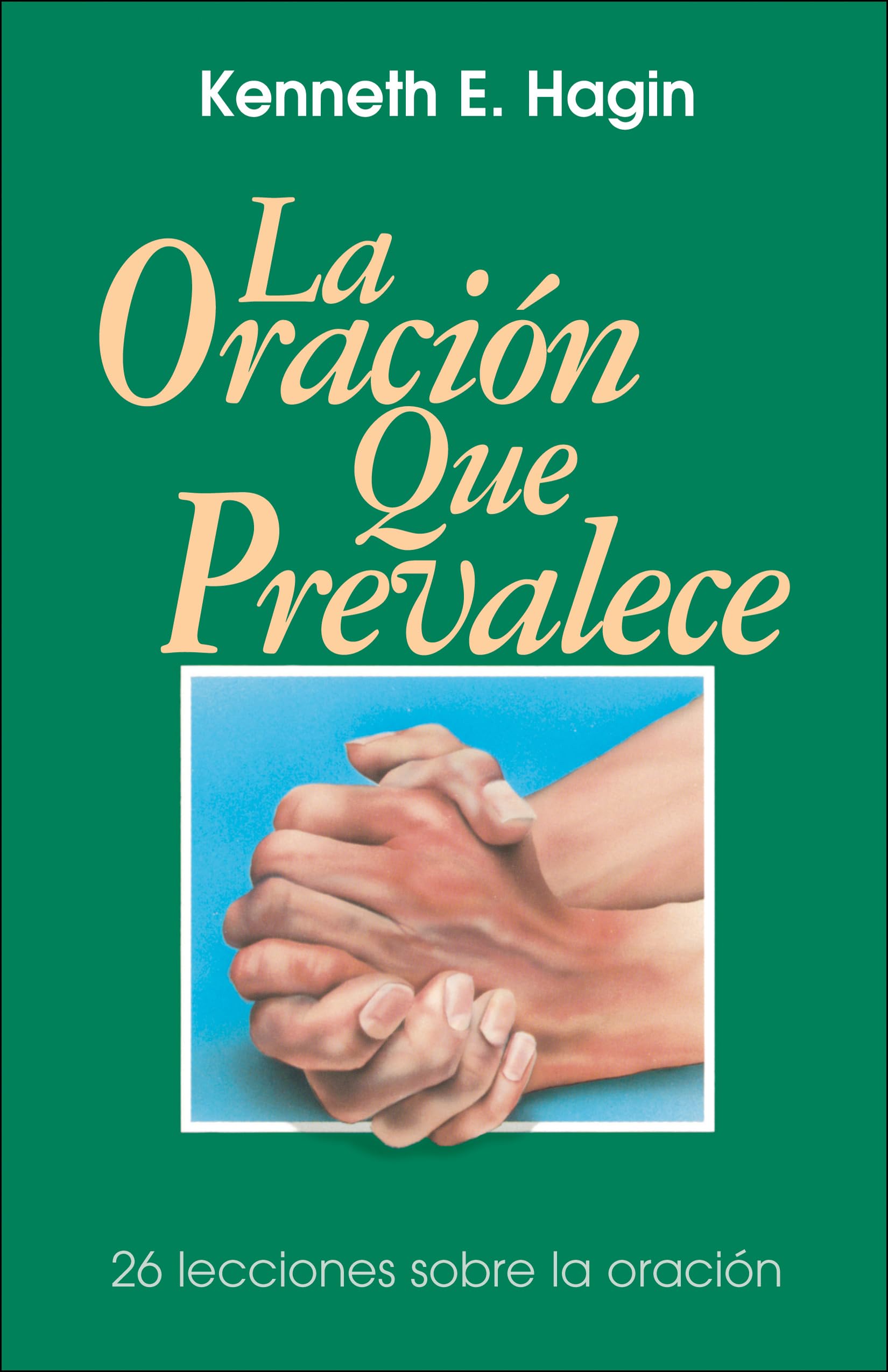 La Oracion Que Prevalece / Prevailing Prayer to Peace (Spanish Edition),Used