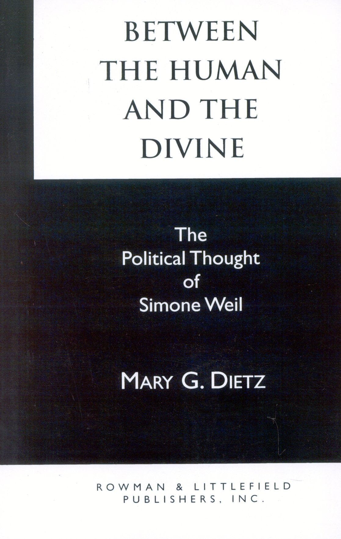 Between The Human And The Divine: The Political Thought Of Simone Weil,Used