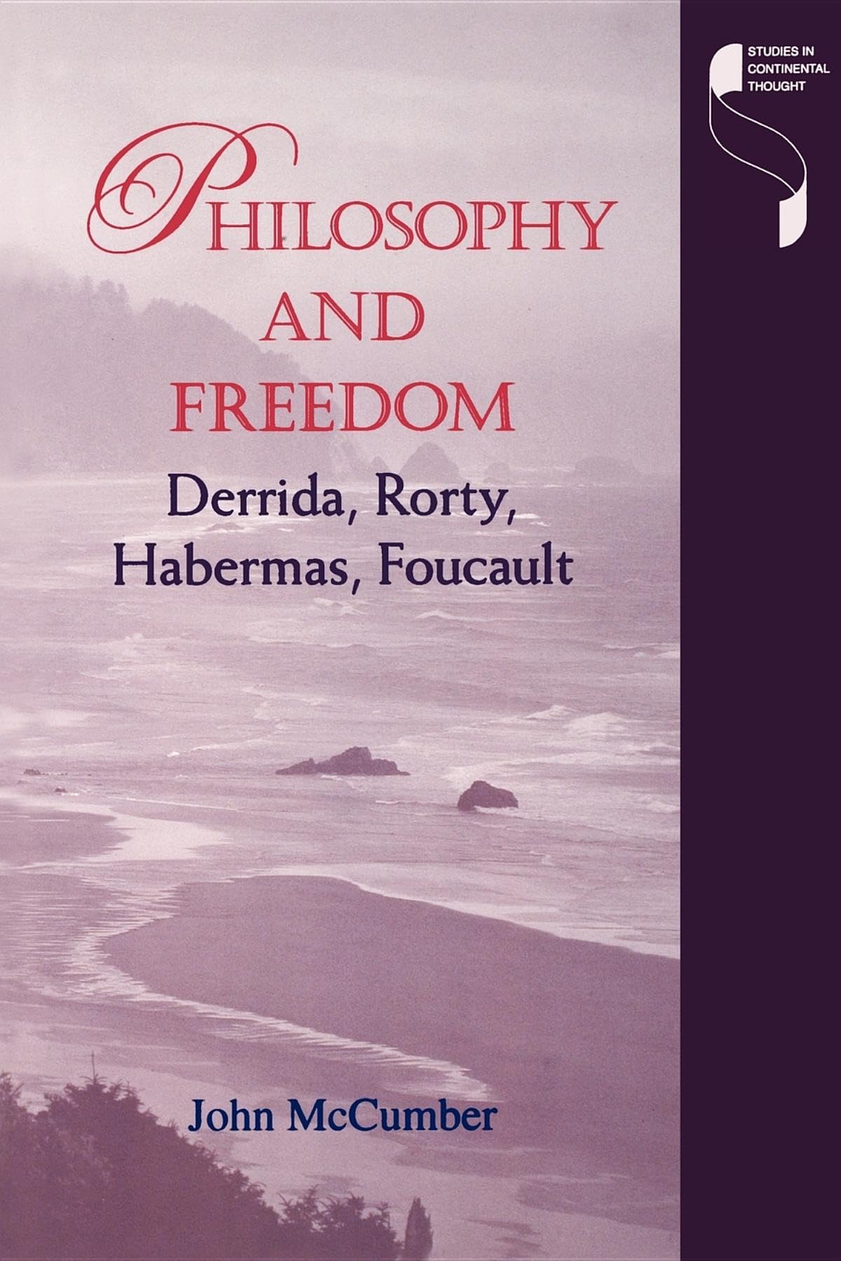 Philosophy And Freedom: Derrida, Rorty, Habermas, Foucault (Studies In Continental Thought),New