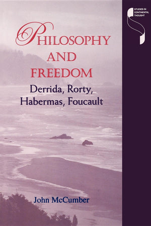 Philosophy And Freedom: Derrida, Rorty, Habermas, Foucault (Studies In Continental Thought),Used