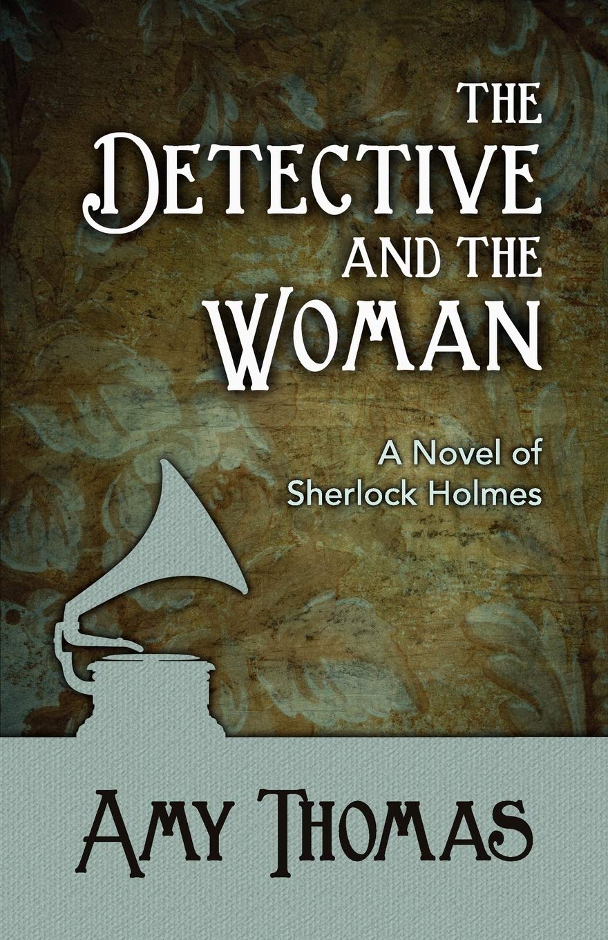 The Detective And The Woman: A Novel Of Sherlock Holmes,Used