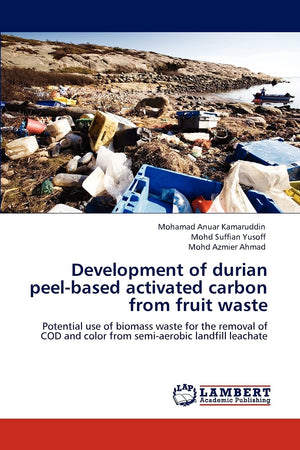 Development of durian peelbased activated carbon from fruit waste: Potential use of biomass waste for the removal of COD and co,Used