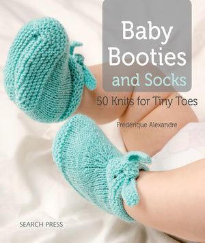 Baby Booties And Socks: 50 Knits For Tiny Toes