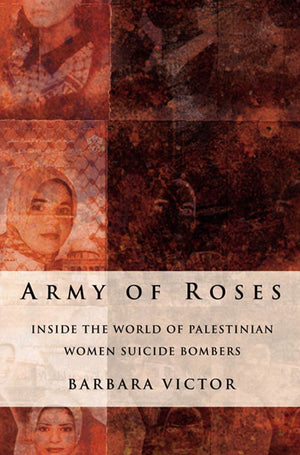 Army of Roses: Inside the World of Palestinian Women Suicide Bombers,Used