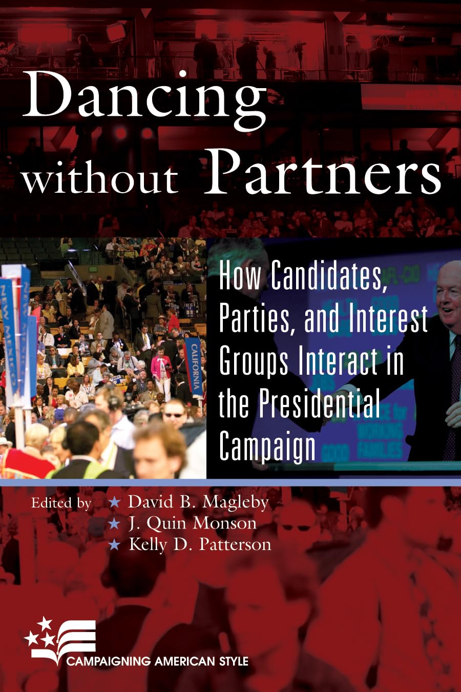 Dancing without Partners: How Candidates, Parties, and Interest Groups Interact in the Presidential Campaign (Campaigning Americ,New