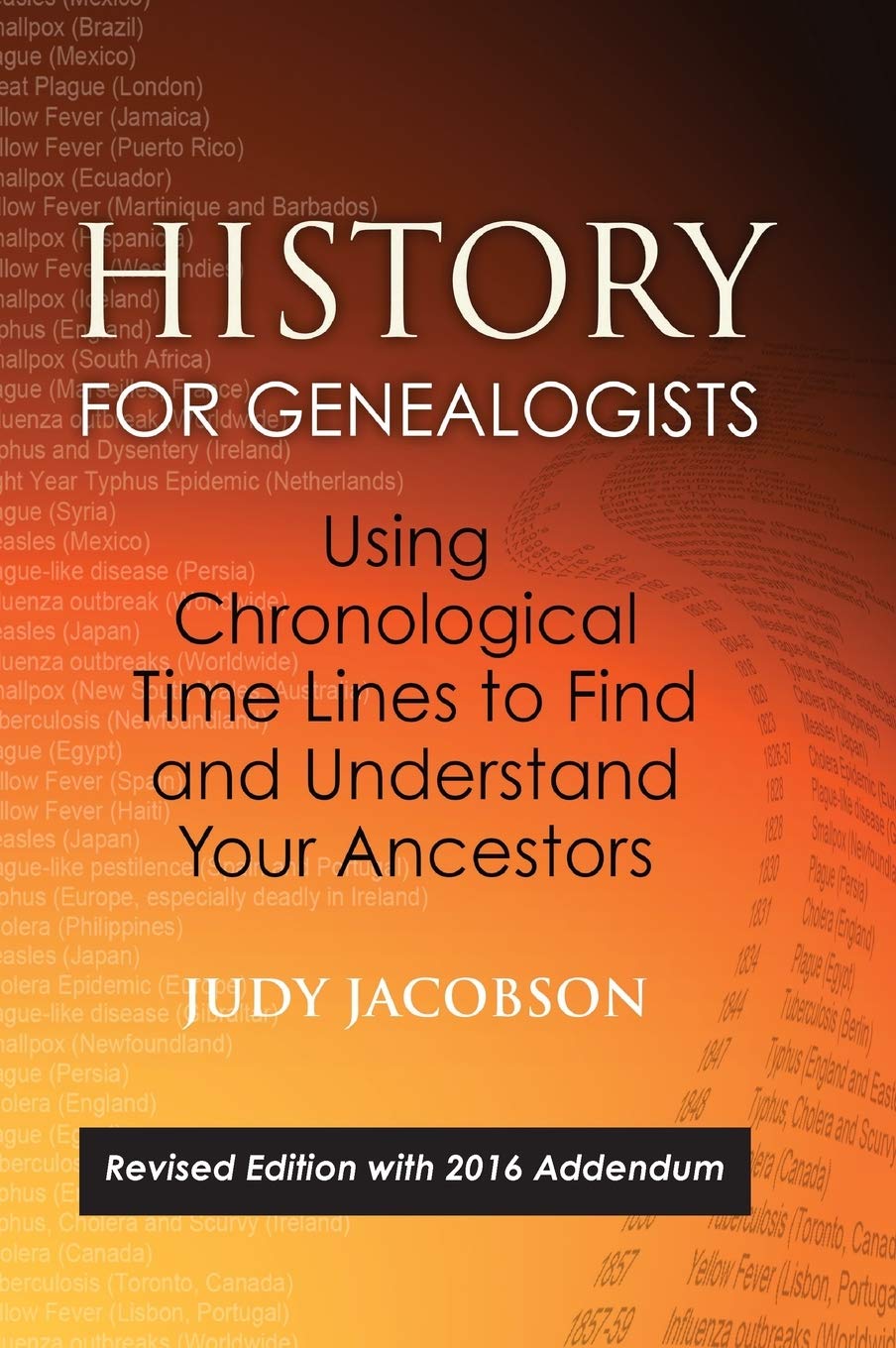 History For Genealogists, Using Chronological Time Lines To Find And Understand Your Ancestors: Revised Edition, With 2016 Adden,Used