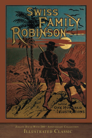 Swiss Family Robinson (Illustrated Classic): 200th Anniversary Collection,Used