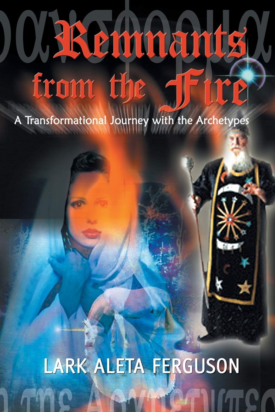 Remnants from the Fire: A Transformational Journey with the Archetypes,Used