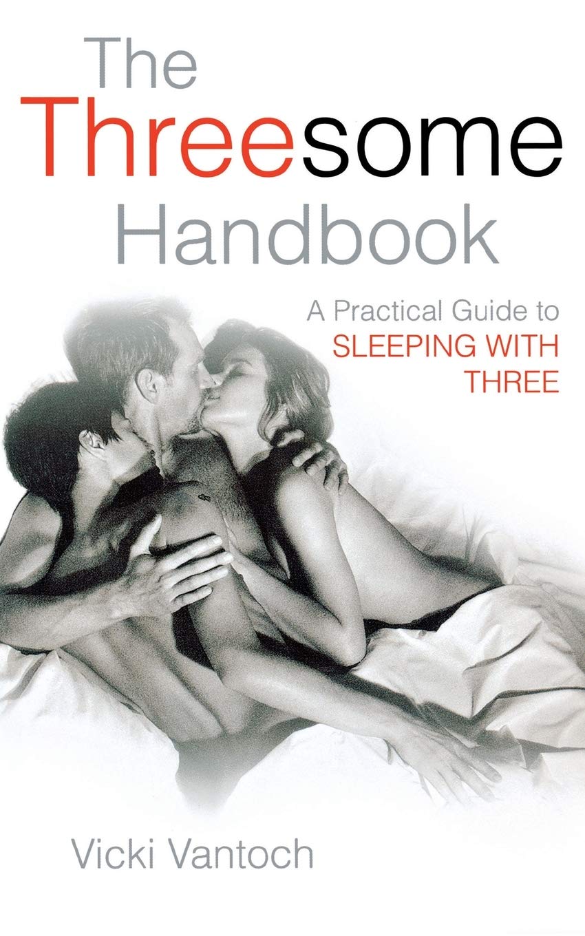 The Threesome Handbook: A Practical Guide to SLEEPING WITH THREE,New