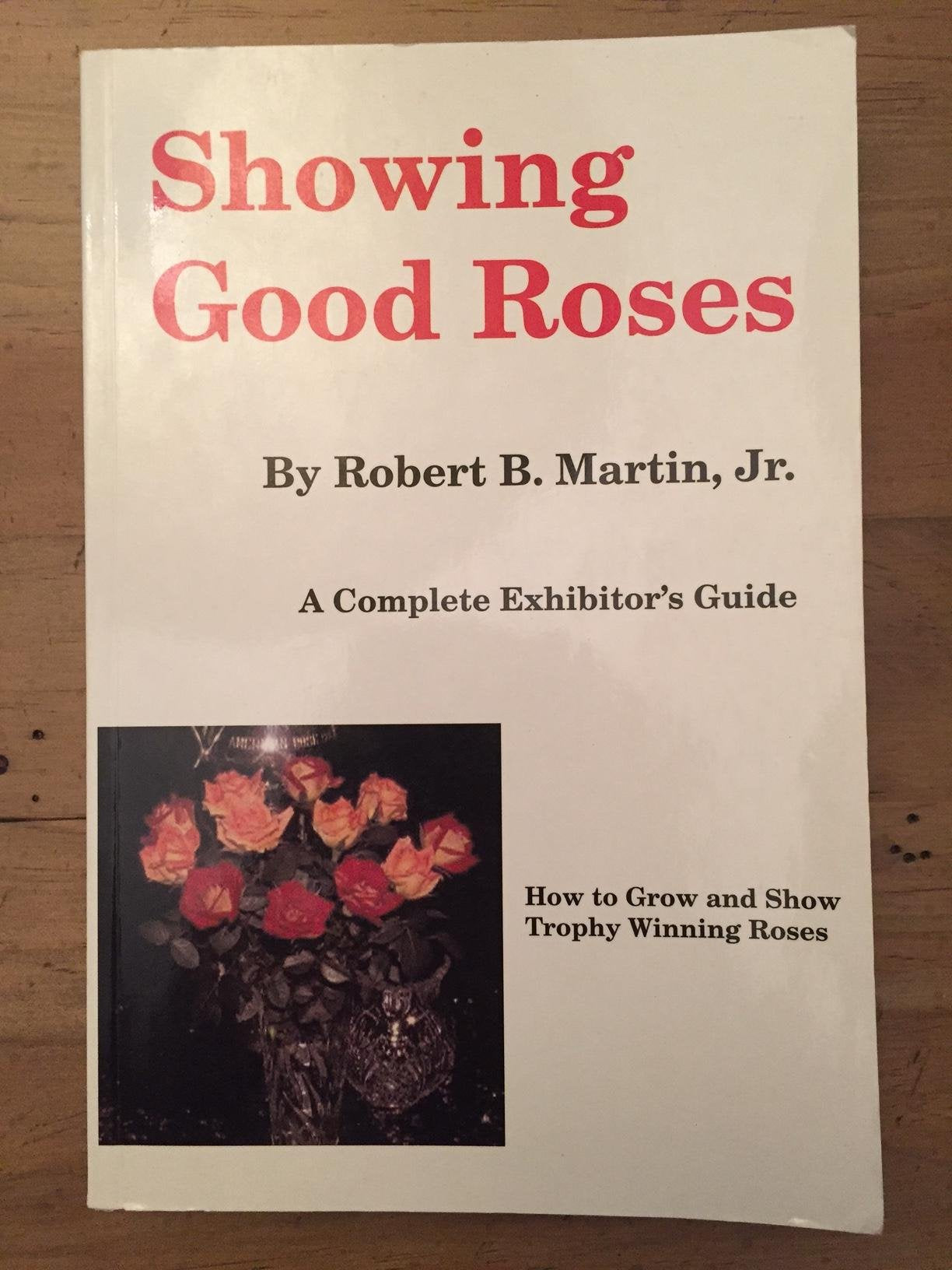 Showing good roses: A complete exhibitor's guide,Used